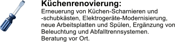 Kchenrenovierung: Erneuerung von Kchen-Scharnieren und -schubksten, Elektrogerte-Modernisierung, neue Arbeitsplatten und Splen, Ergnzung von Beleuchtung und Abfalltrennsystemen. Beratung vor Ort.